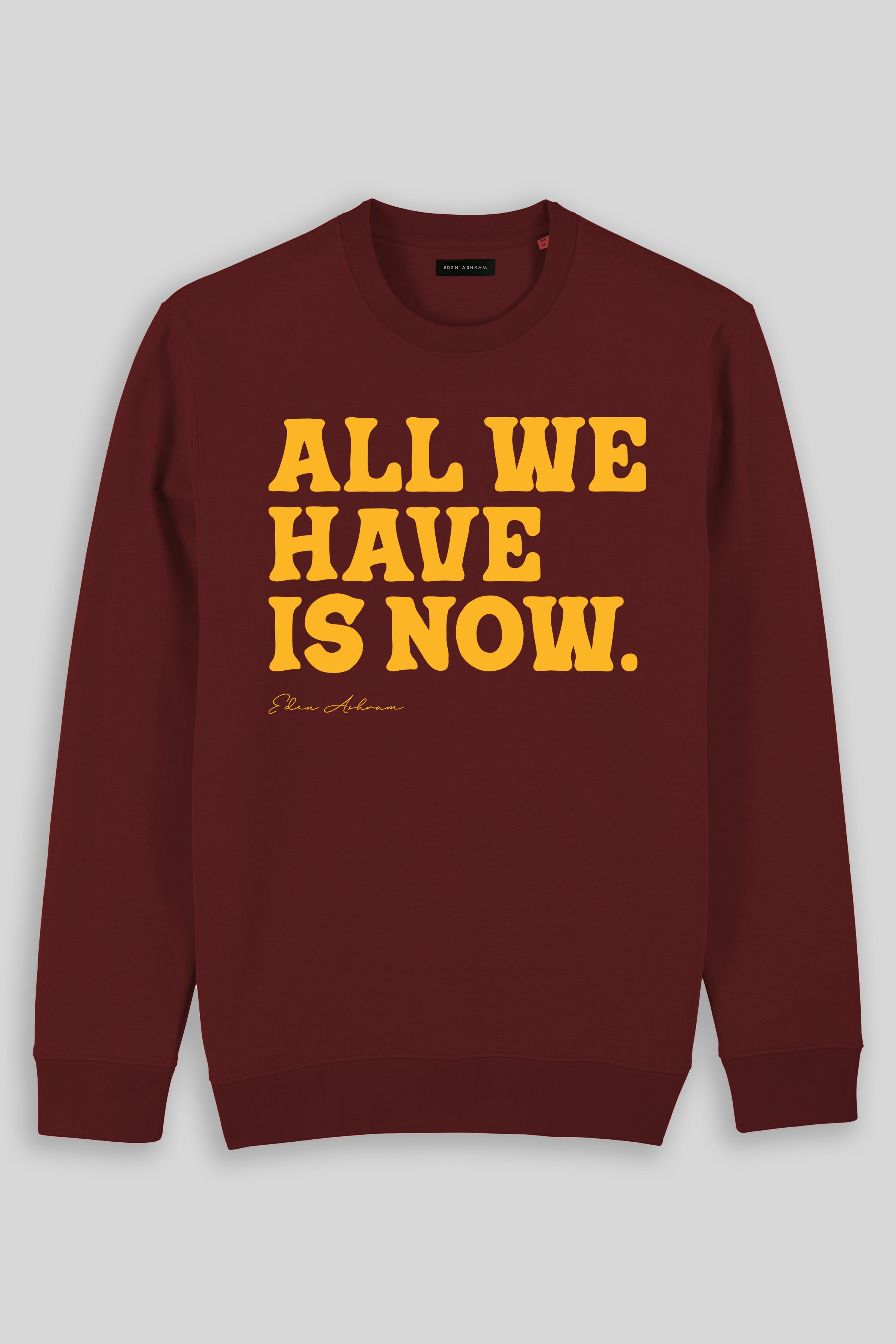 Eden Ashram All We Have Is Now Iconic Sweatshirt Burgundy