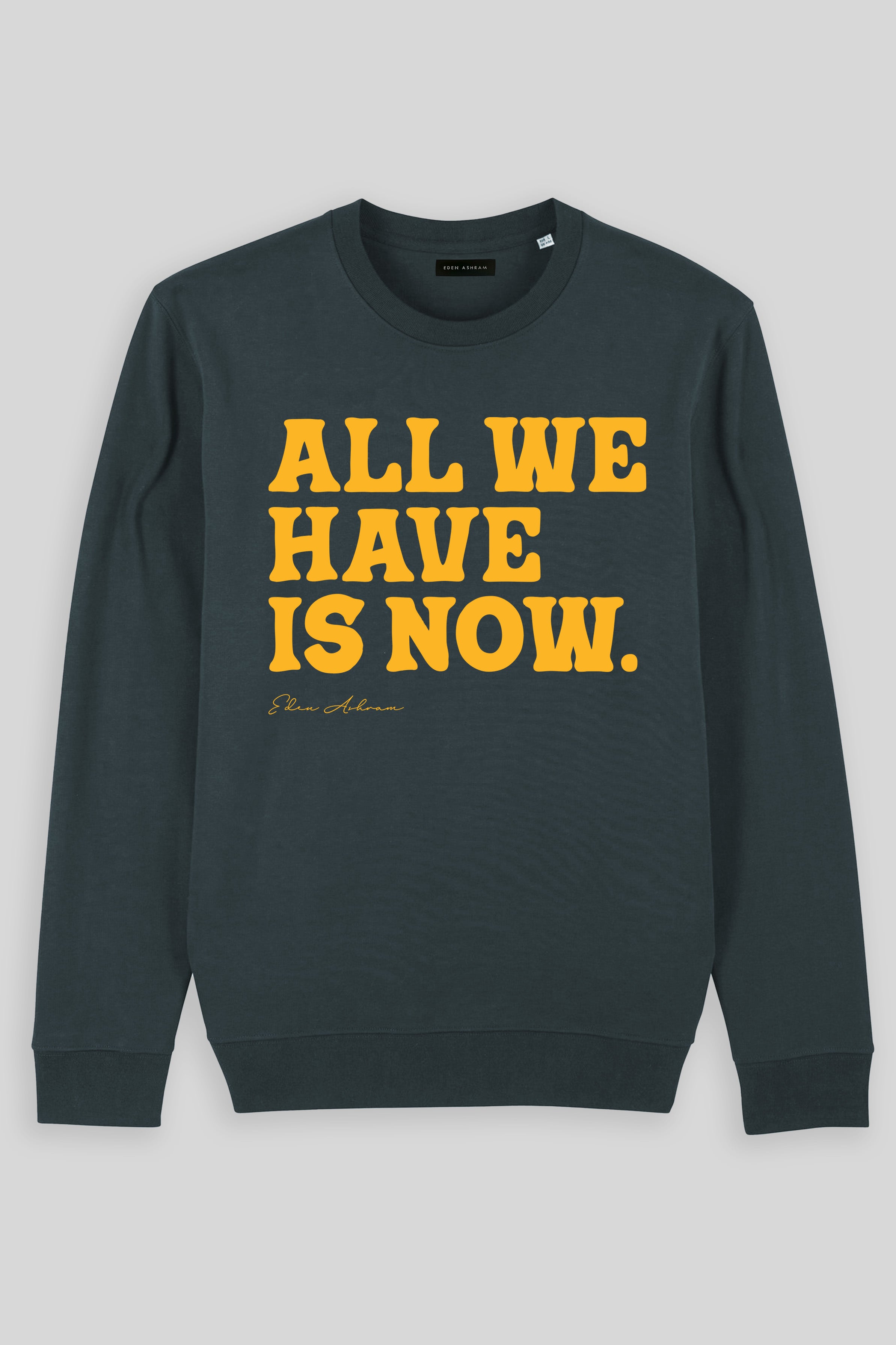 Eden Ashram All We Have Is Now Iconic Sweatshirt India Ink Grey