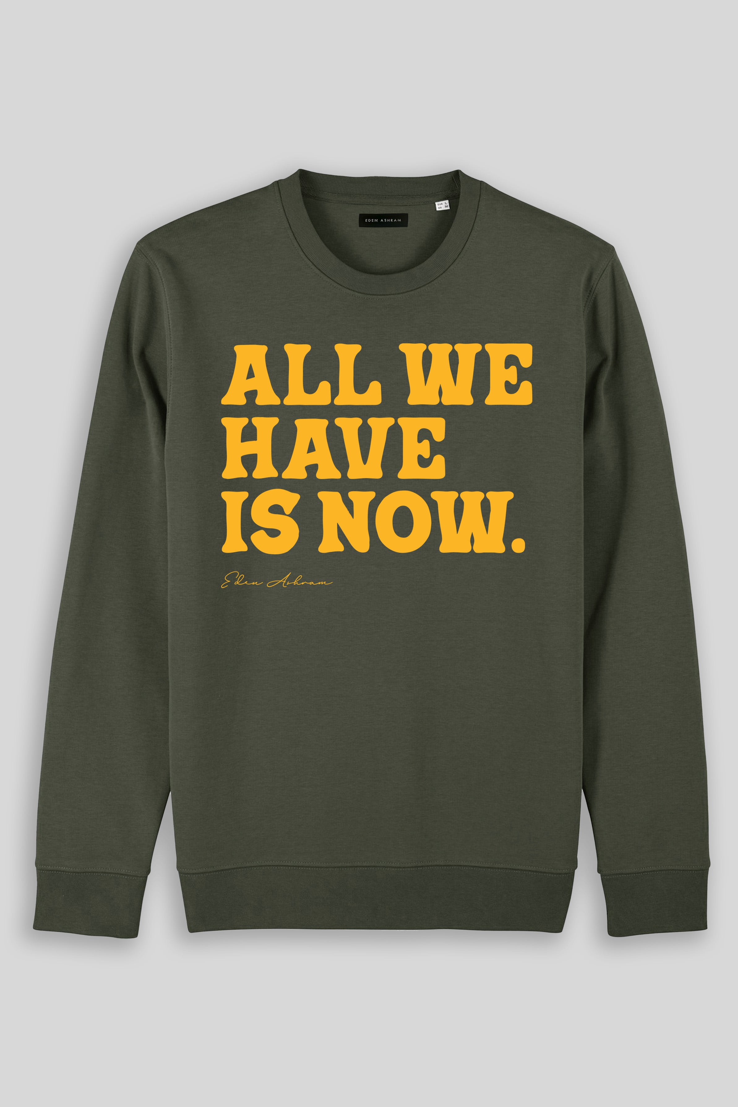 Eden Ashram All We Have Is Now Iconic Sweatshirt Khaki