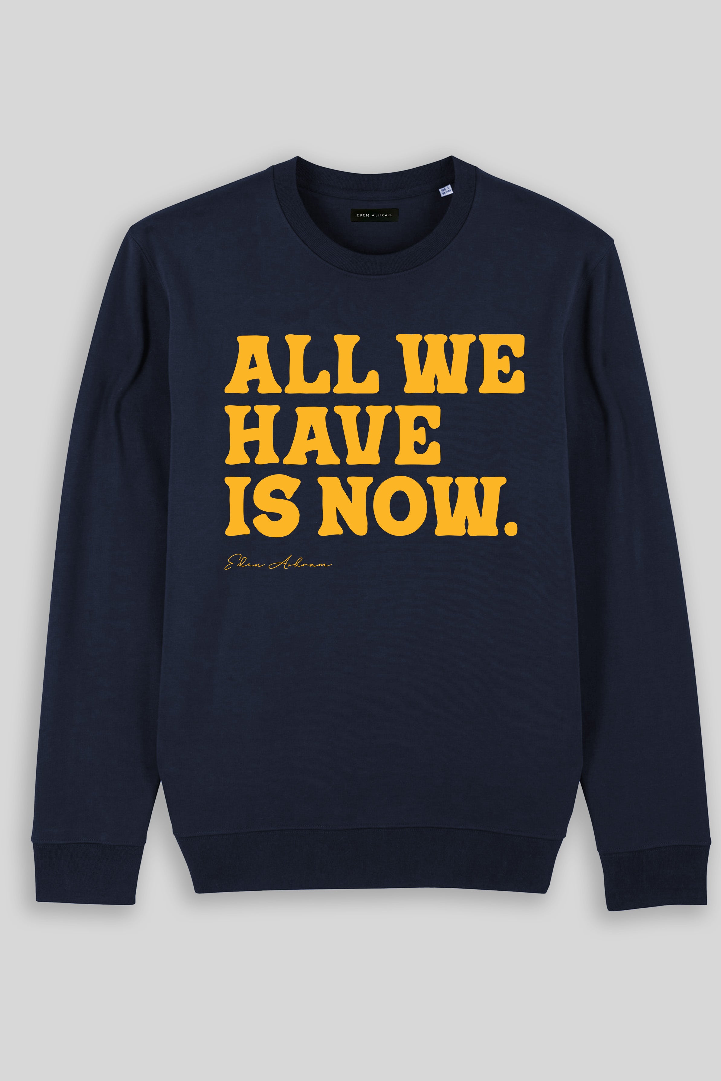 Eden Ashram All We Have Is Now Iconic Sweatshirt Navy