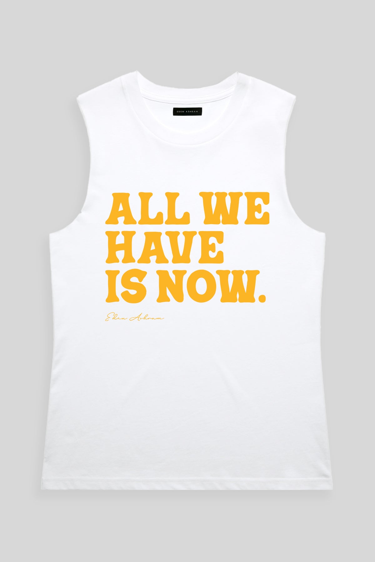 Eden Ashram All We Have Is Now Camden Tank White