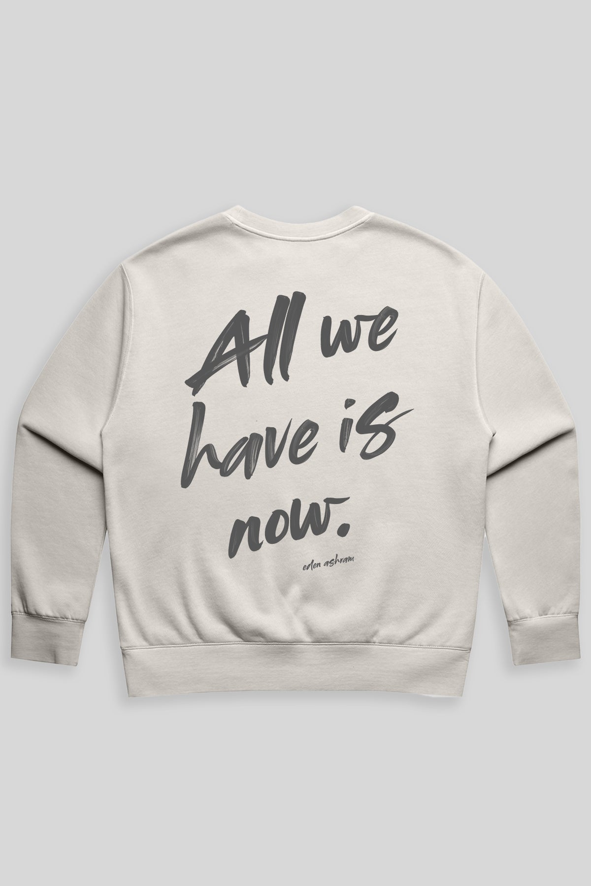 Eden Ashram All We Have Is Now Premium Faded Sweatshirt Faded Bone