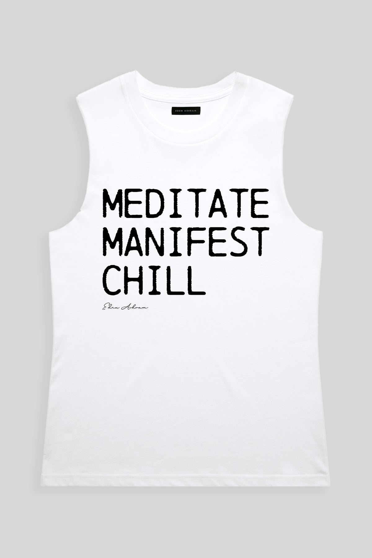 Eden Ashram Meditate, Manifest, Chill Camden Tank White