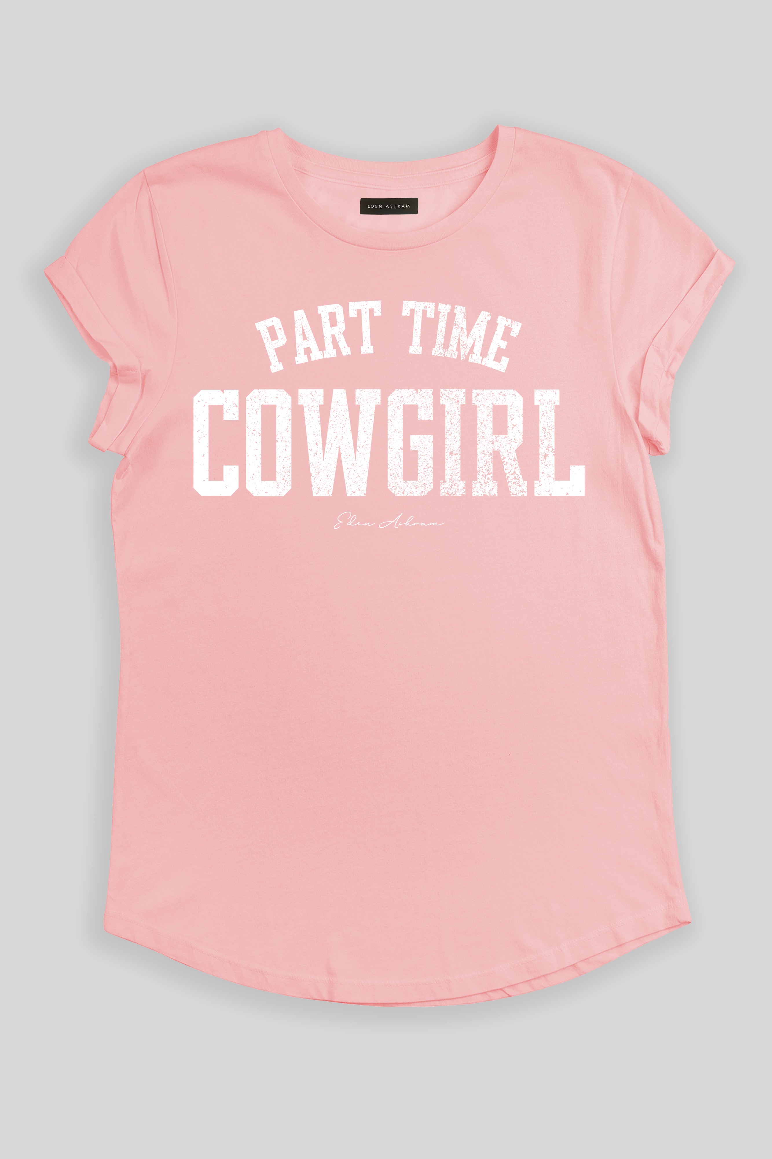 Eden Ashram Part Time Cowgirl Premium Organic Rolled Sleeve T-Shirt Stonewash Pink