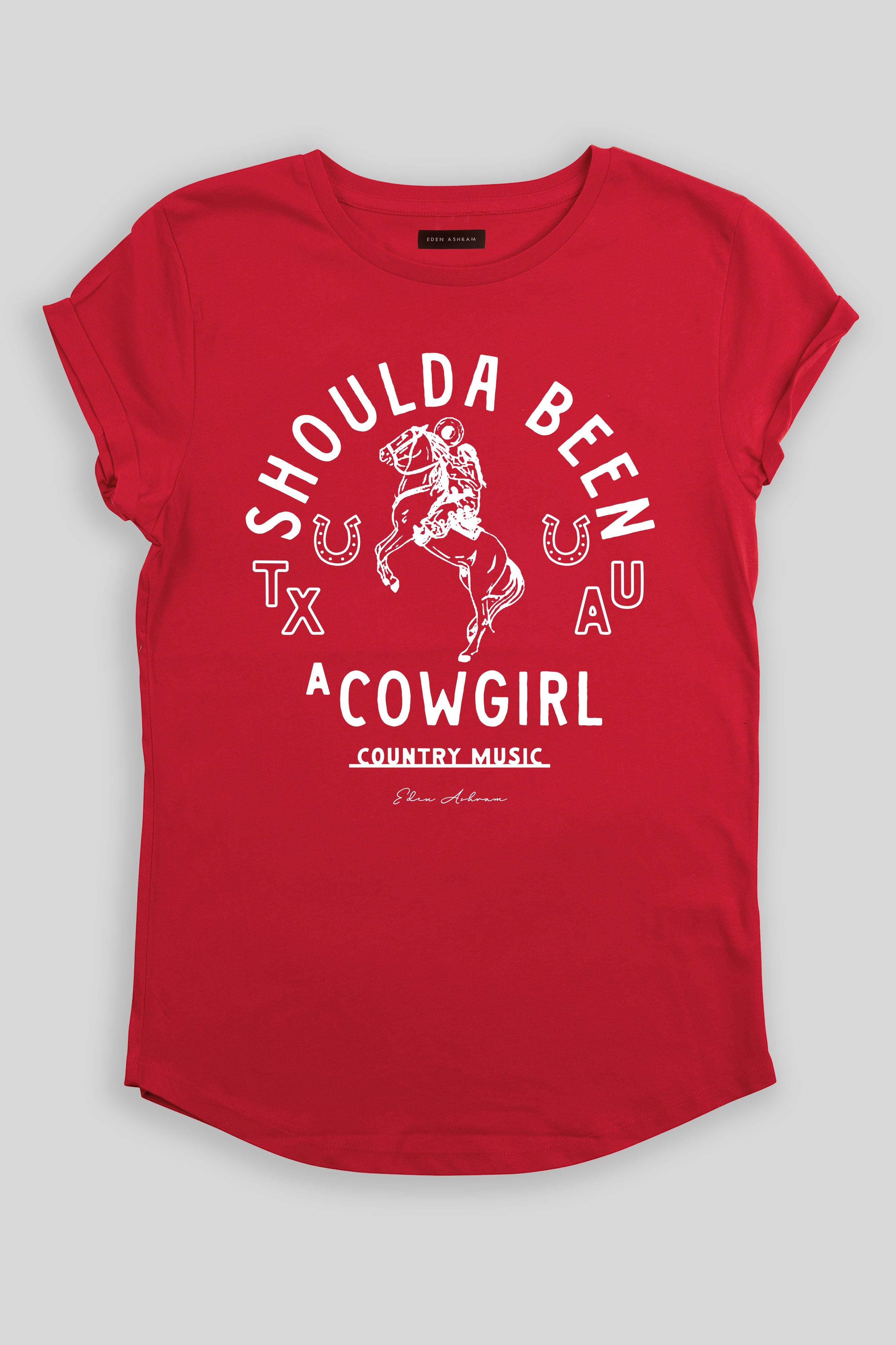 Eden Ashram Shoulda Been A Cowgirl Premium Rolled Sleeve T-Shirt Red